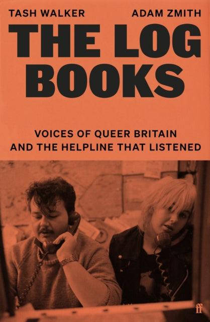 "The Log Books : Voices of Queer Britain and the Helpline that Listened" by Tash Walker