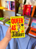 "Queer as Folklore : The Hidden Queer History of Myths and Monsters" by Sacha Coward